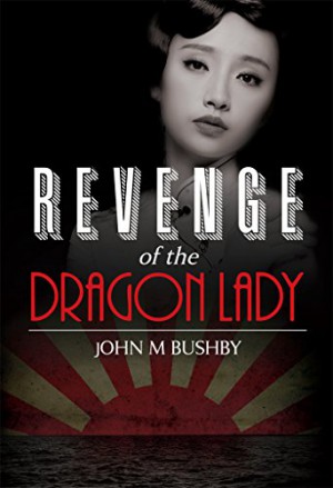 Revenge Of The Dragon Lady : John Bushby