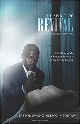 The Spirit of Revival : Ewang Nelson Mfortaw