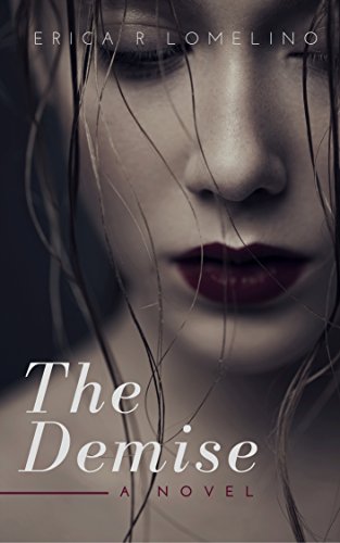 The Demise : Erica R Lomelino