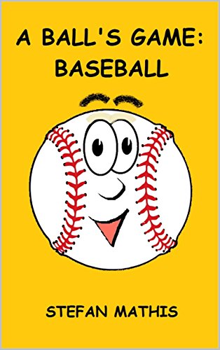 A Ball’s Game: Baseball : Stefan Mathis