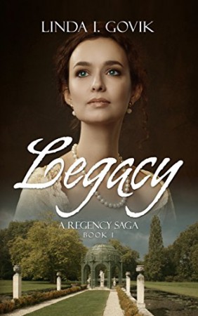 Legacy: A Regency Saga : Linda I. Govik