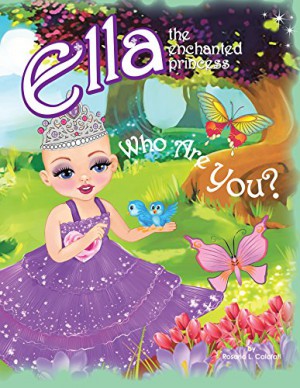 Ella The Enchanted Princess : Rosaria L. Calafati