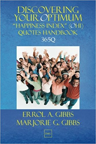 Discovering Your Optimum Happiness Index (OHI) Quotes Handbook 365Q : Errol A. and Marjorie G. Gibbs
