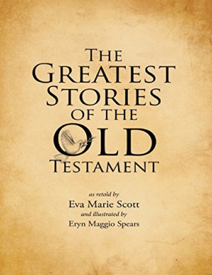 The Greatest Stories of the Old Testament : Eva Marie Scott
