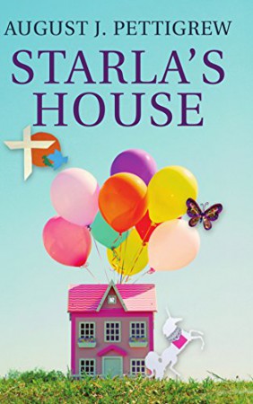 Starla’s House : August J. Pettigrew