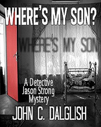 Where’s My Son? : John C. Dalglish