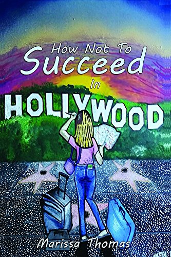 How Not to Succeed in Hollywood : Marissa Thomas