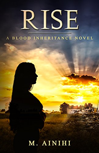 Rise: A Blood Inheritance Novel : M. Ainihi