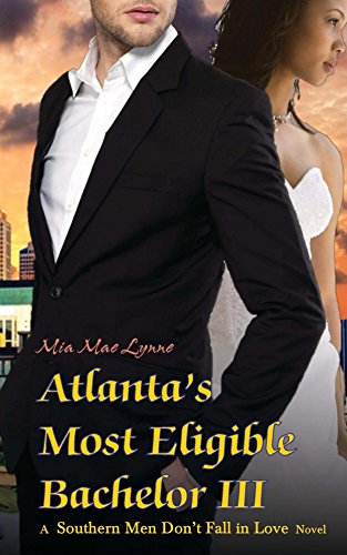 Atlanta’s Most Eligible Bachelor III : Mia Mae Lynne