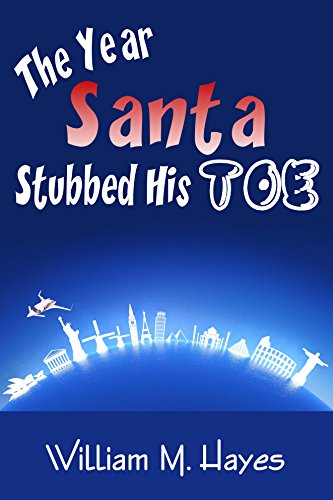 The Year Santa Stubbed His Toe : William M Hayes
