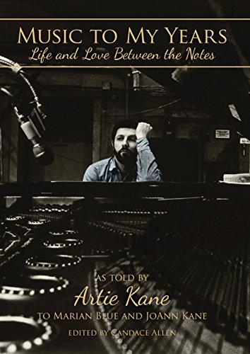 Music to My Years: Life and Love Between the Notes : Artie Kane