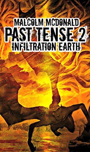 Past Tense 2: Infiltration Earth : Malcolm McDonald