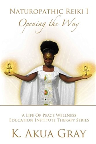 Naturopathic Reiki I : K. Akua Gray