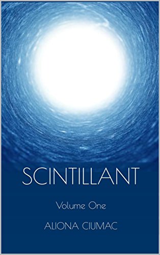 Scintillant: Volume One : Aliona Ciumac