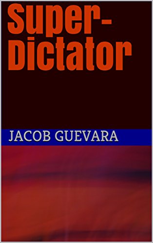 Super-Dictator : Jacob Guevara