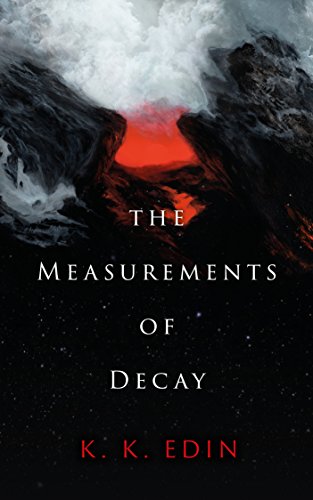 The Measurements of Decay : K. K. Edin