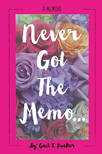 Never Got The Memo : Gail Kueker