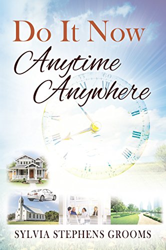 Do It Now Anytime, Anywhere : Sylvia Stephens Grooms