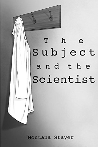 The Subject and the Scientist : Montana Stayer