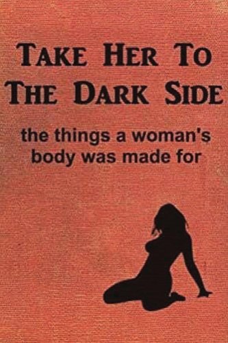 Take Her To The Dark Side : Anonymous