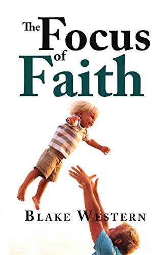 The Focus of Faith : Blake Western