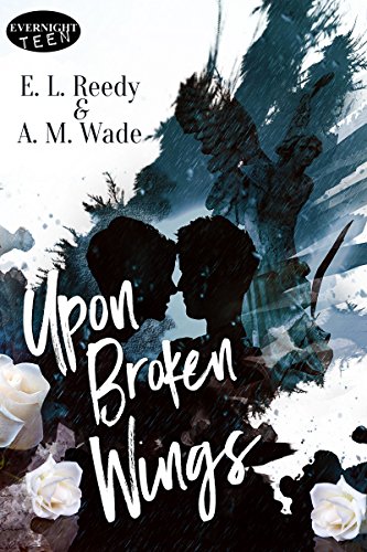 Upon Broken Wings :  E. L. Reedy & A. M. Wade