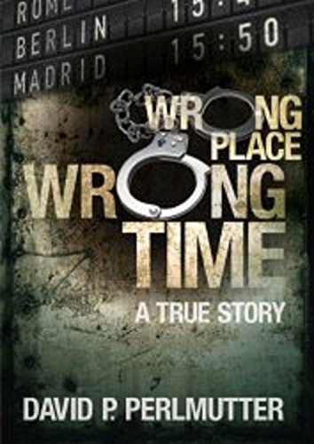 New Memoir Book Wrong Place Wrong Time By David P Perlmutter