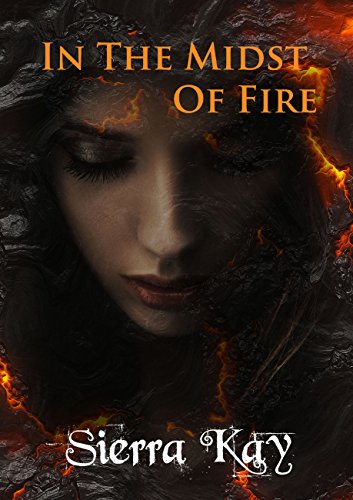 In the Midst of Fire : Sierra Kay