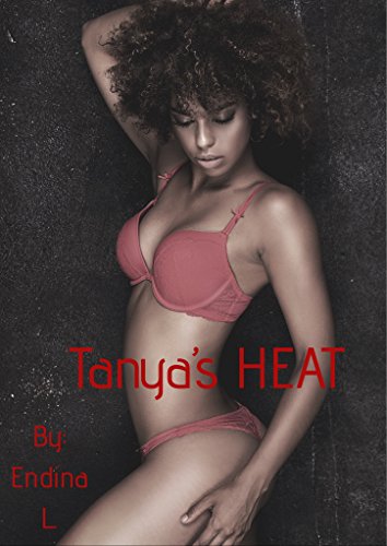 Tanya’s Heat : Endina L Ash