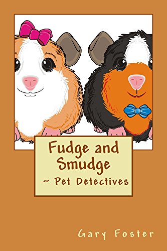 Fudge and Smudge: Pet Detectives : Gary Foster