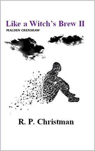 Like a Witch’s Brew II: Malden Crenshaw : R. P. Christman