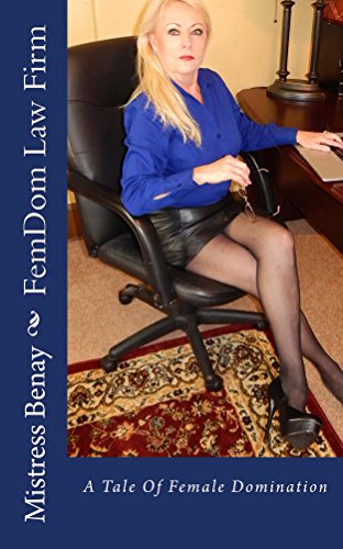 FemDom Law Firm: A Tale of Female Domination : Mistress Benay