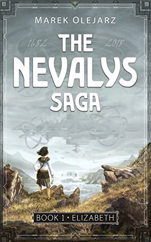 The Nevalys Saga: Elizabeth : Marek Olejarz