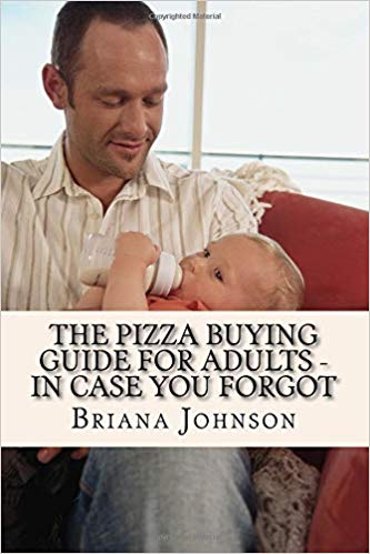 The Pizza Buying Guide for Adults – In Case You Forgot : Briana Johnson