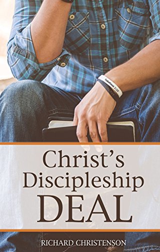 Christ’s Discipleship Deal : Richard Christenson