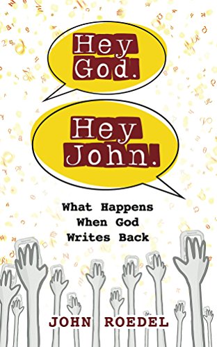 Hey God. Hey John. : John Roedel