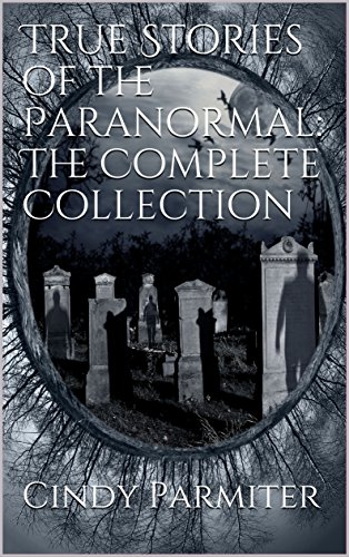 True Stories of the Paranormal : Cindy Parmiter