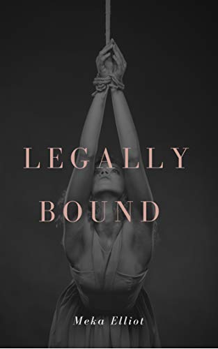 Legally Bound : Meka Elliot