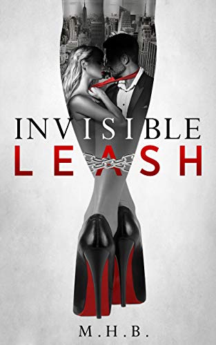 Invisible Leash : M . H . B .