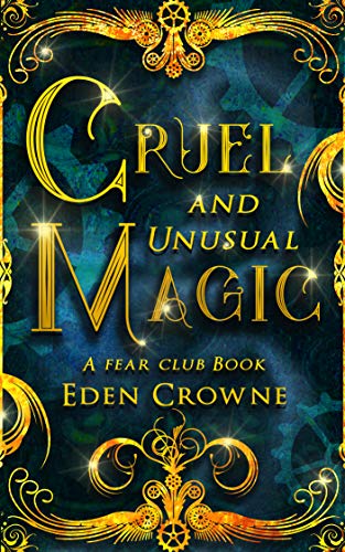 Cruel And Unusual Magic : Eden Crowne