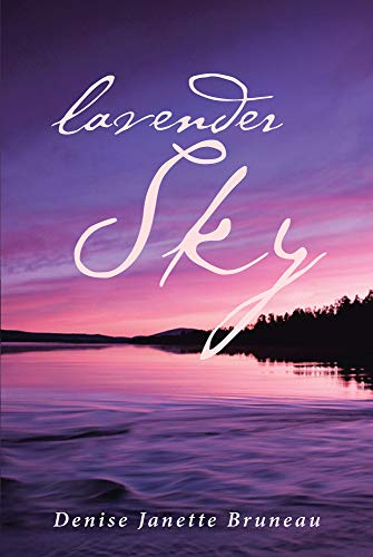 Lavender Sky : Denise Janette Bruneau