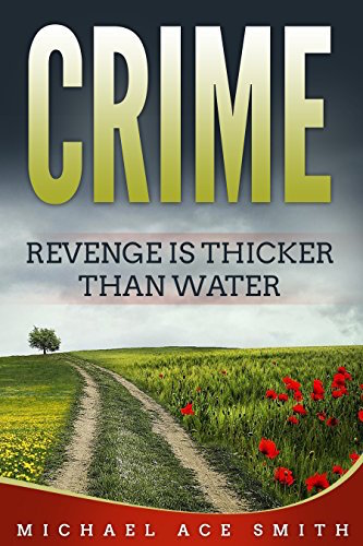 Crime: Revenge is Thicker than Water : Michael Ace Smith