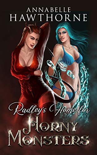 Radley’s Home for Horny Monsters : Annabelle Hawthorne