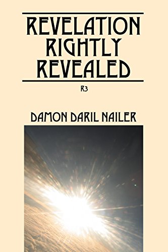 Revelation Rightly Revealed : Damon DaRil Nailer