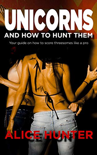 Unicorns and How to Hunt Them : Alice Hunter