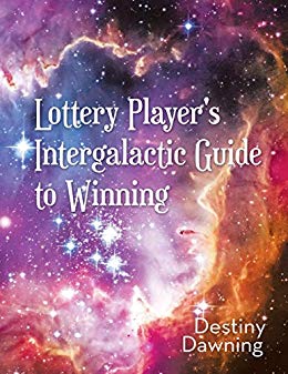 Lottery Player's Intergalactic Guide to Winning : Destiny Dawning