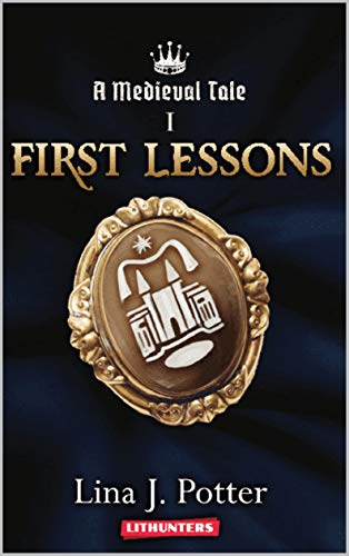 A Medieval Tale: First Lessons : Lina J. Potter