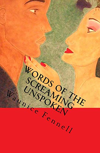 Words Of The Screaming Unspoken : Waunice Fennell