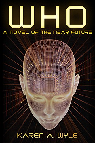 Who: A Novel of the Near Future : Karen A. Wyle
