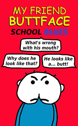 My Friend Buttface: School Blues : Neil Logsdon